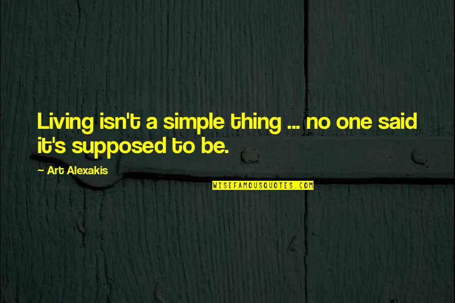 Best Nba Trash Talk Quotes By Art Alexakis: Living isn't a simple thing ... no one