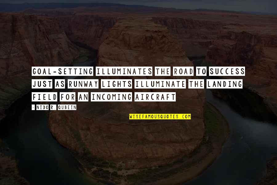 Best Ndig Dauerhaft Quotes By Nido R. Qubein: Goal-setting illuminates the road to success just as Best Ndig Dauerhaft Quotes By Nido R. Qubein: Goal-setting illuminates the road to success just as