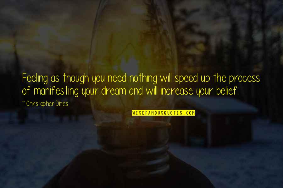 Best Need For Speed Quotes By Christopher Dines: Feeling as though you need nothing will speed Best Need For Speed Quotes By Christopher Dines: Feeling as though you need nothing will speed