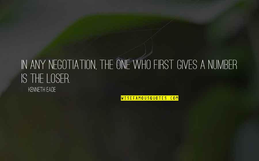 Best Negotiation Quotes By Kenneth Eade: In any negotiation, the one who first gives