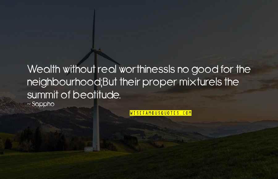 Best Neighbourhood Quotes By Sappho: Wealth without real worthinessIs no good for the
