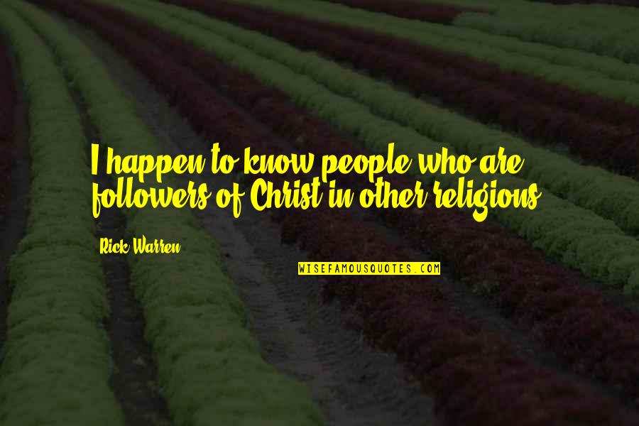 Best Nelly Song Quotes By Rick Warren: I happen to know people who are followers