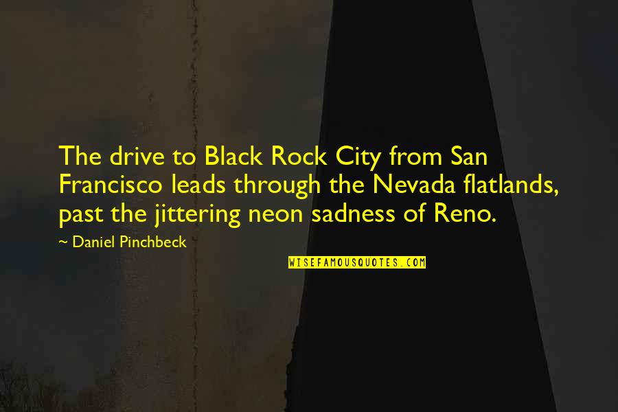 Best Neon Quotes By Daniel Pinchbeck: The drive to Black Rock City from San