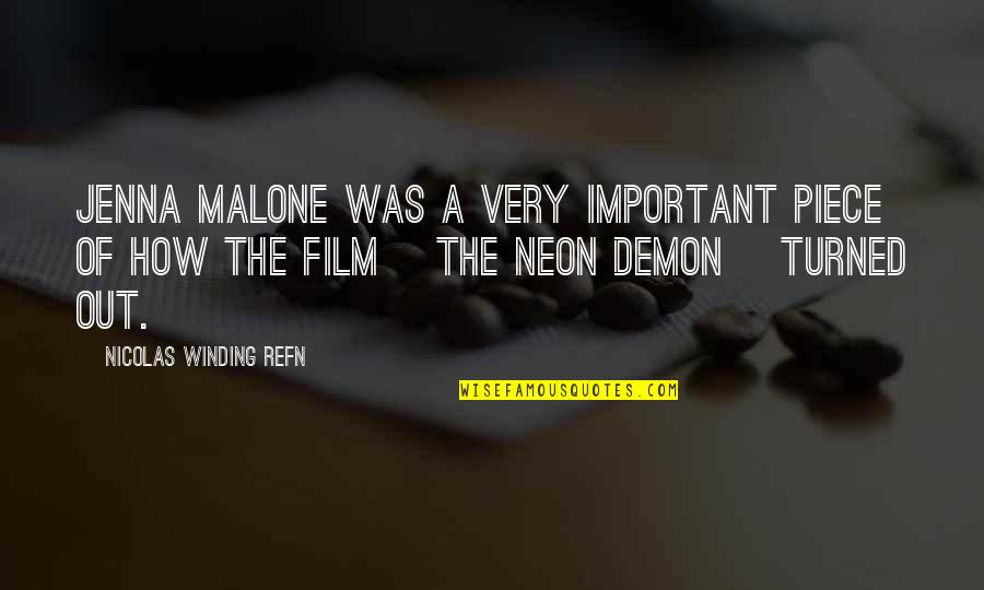 Best Neon Quotes By Nicolas Winding Refn: Jenna Malone was a very important piece of