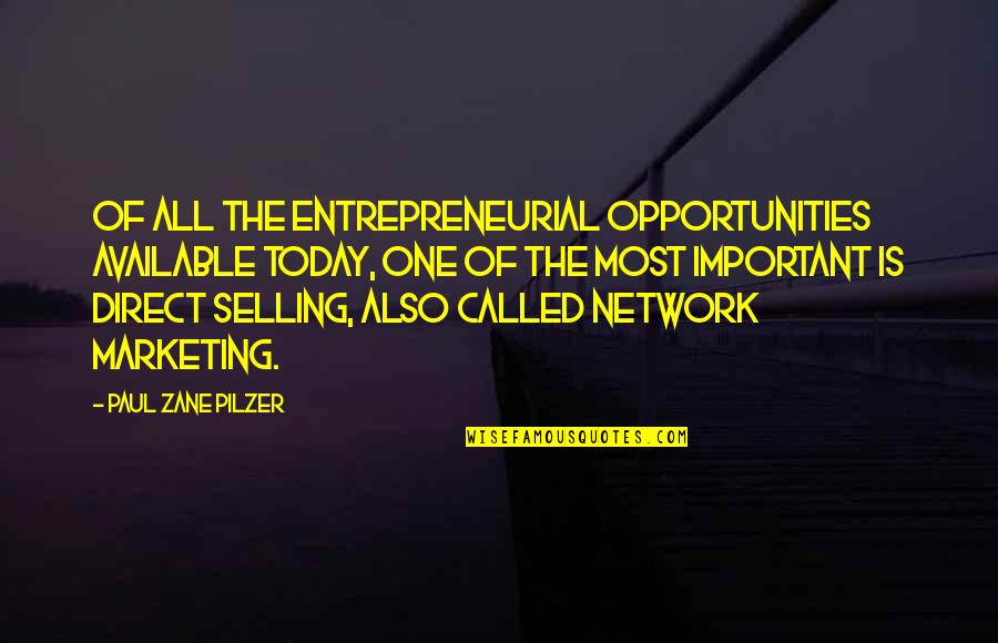 Best Network Marketing Quotes By Paul Zane Pilzer: Of all the entrepreneurial opportunities available today, one Best Network Marketing Quotes By Paul Zane Pilzer: Of all the entrepreneurial opportunities available today, one