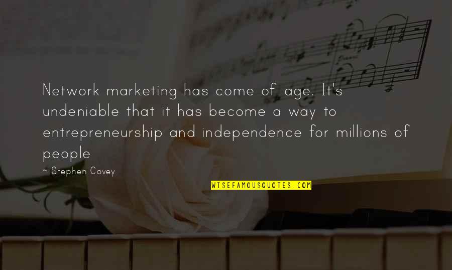 Best Network Marketing Quotes By Stephen Covey: Network marketing has come of age. It's undeniable Best Network Marketing Quotes By Stephen Covey: Network marketing has come of age. It's undeniable