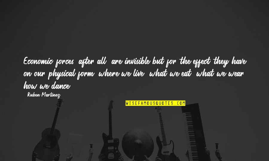 Best Nevershoutnever Song Quotes By Ruben Martinez: Economic forces, after all, are invisible but for