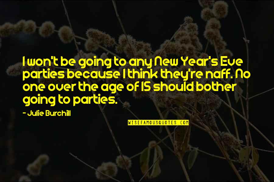 Best New Age Quotes By Julie Burchill: I won't be going to any New Year's