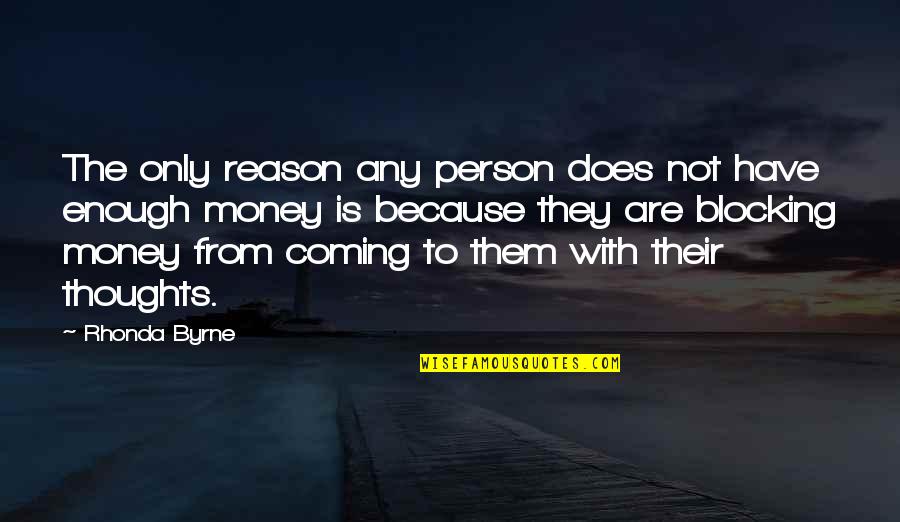 Best New Age Quotes By Rhonda Byrne: The only reason any person does not have