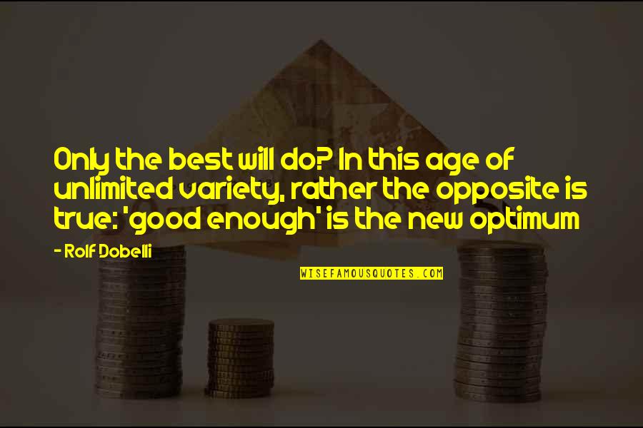 Best New Age Quotes By Rolf Dobelli: Only the best will do? In this age