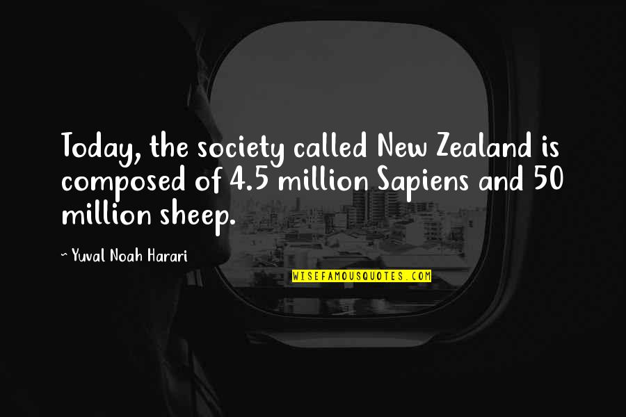 Best New Zealand Quotes By Yuval Noah Harari: Today, the society called New Zealand is composed