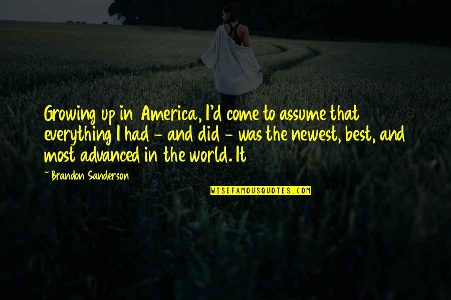 Best Newest Quotes By Brandon Sanderson: Growing up in America, I'd come to assume