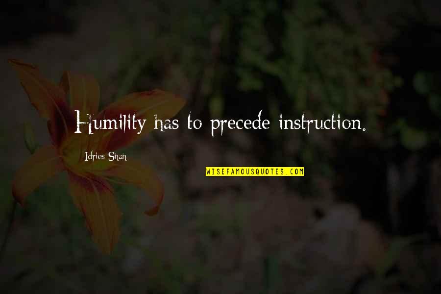 Best Newlywed Quotes By Idries Shah: Humility has to precede instruction.
