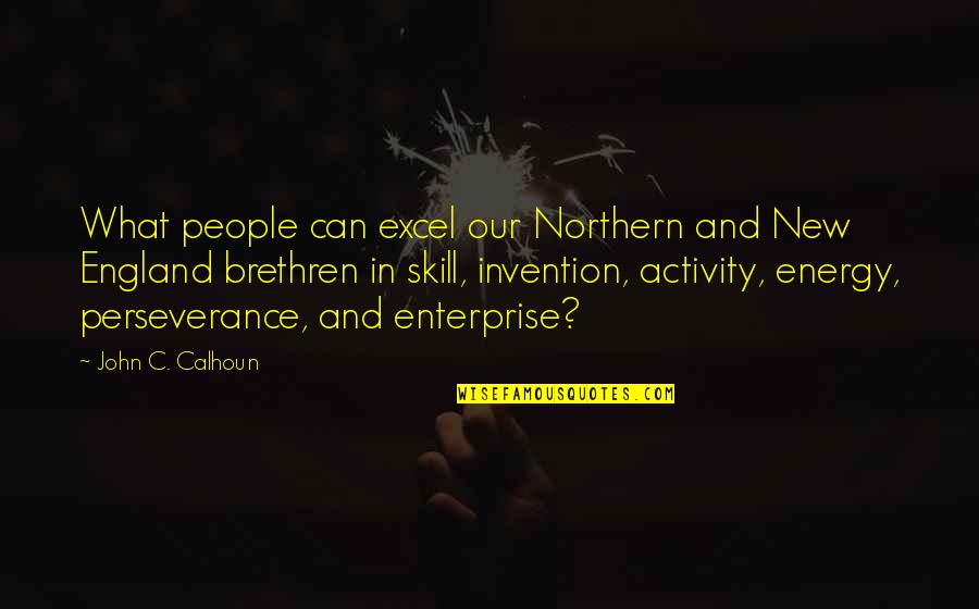 Best Newlywed Quotes By John C. Calhoun: What people can excel our Northern and New