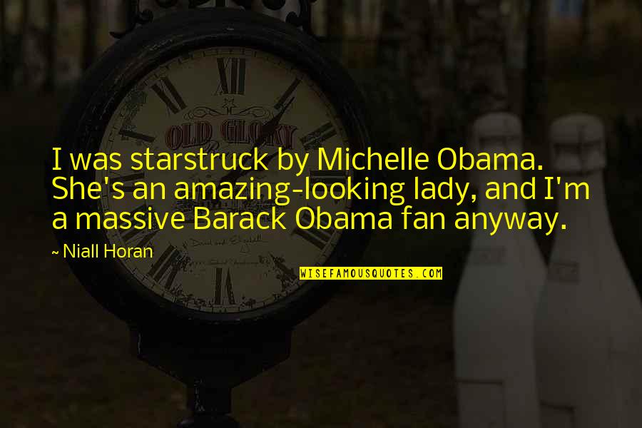 Best Niall Quotes By Niall Horan: I was starstruck by Michelle Obama. She's an