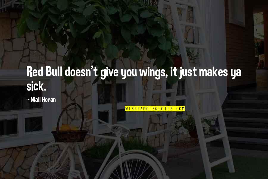 Best Niall Quotes By Niall Horan: Red Bull doesn't give you wings, it just