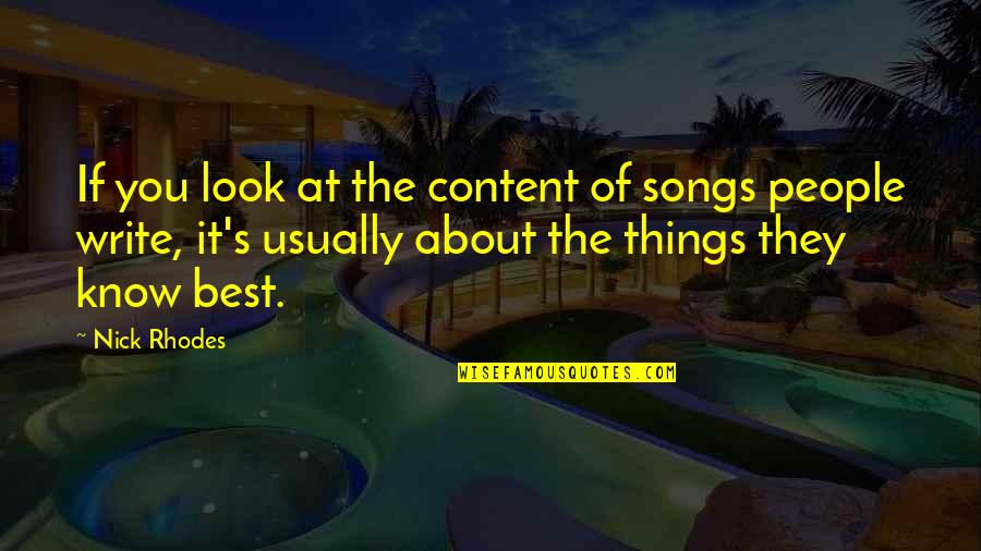 Best Nick Quotes By Nick Rhodes: If you look at the content of songs Best Nick Quotes By Nick Rhodes: If you look at the content of songs