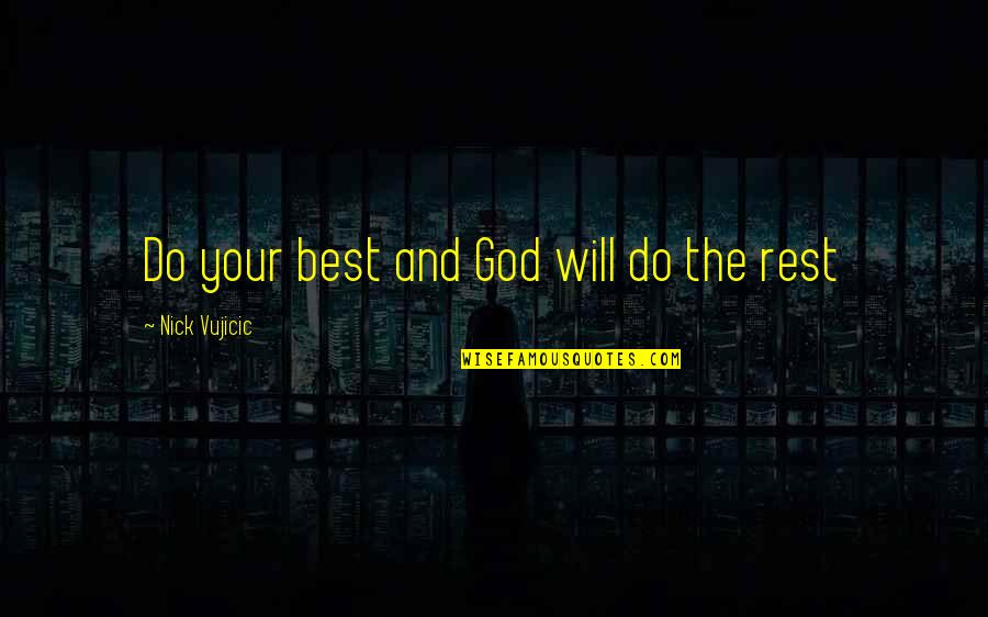 Best Nick Quotes By Nick Vujicic: Do your best and God will do the Best Nick Quotes By Nick Vujicic: Do your best and God will do the