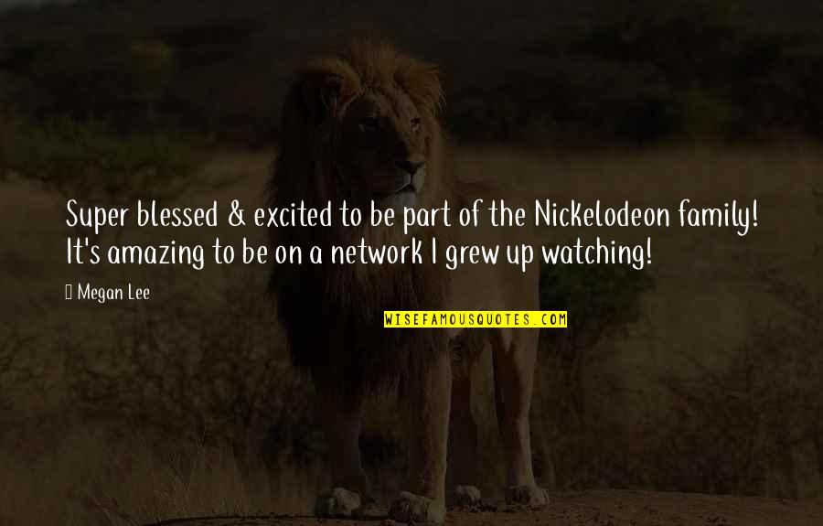 Best Nickelodeon Quotes By Megan Lee: Super blessed & excited to be part of