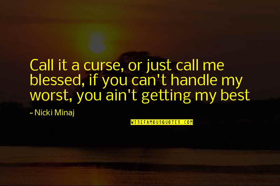 Best Nicki Minaj Quotes By Nicki Minaj: Call it a curse, or just call me Best Nicki Minaj Quotes By Nicki Minaj: Call it a curse, or just call me
