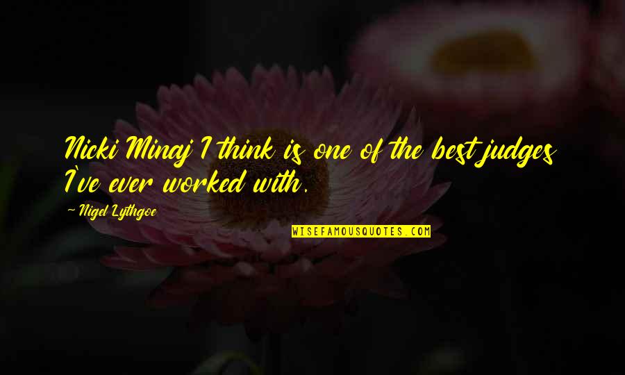 Best Nicki Minaj Quotes By Nigel Lythgoe: Nicki Minaj I think is one of the