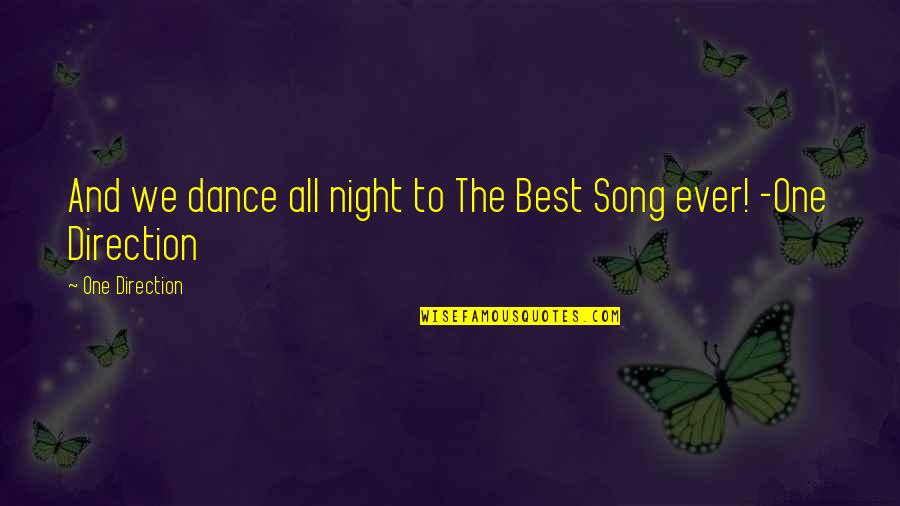 Best Night Ever Quotes By One Direction: And we dance all night to The Best
