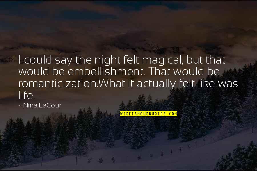 Best Night Of My Life Quotes By Nina LaCour: I could say the night felt magical, but