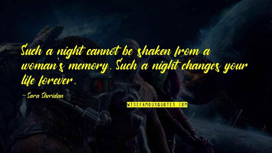 Best Night Of My Life Quotes By Sara Sheridan: Such a night cannot be shaken from a