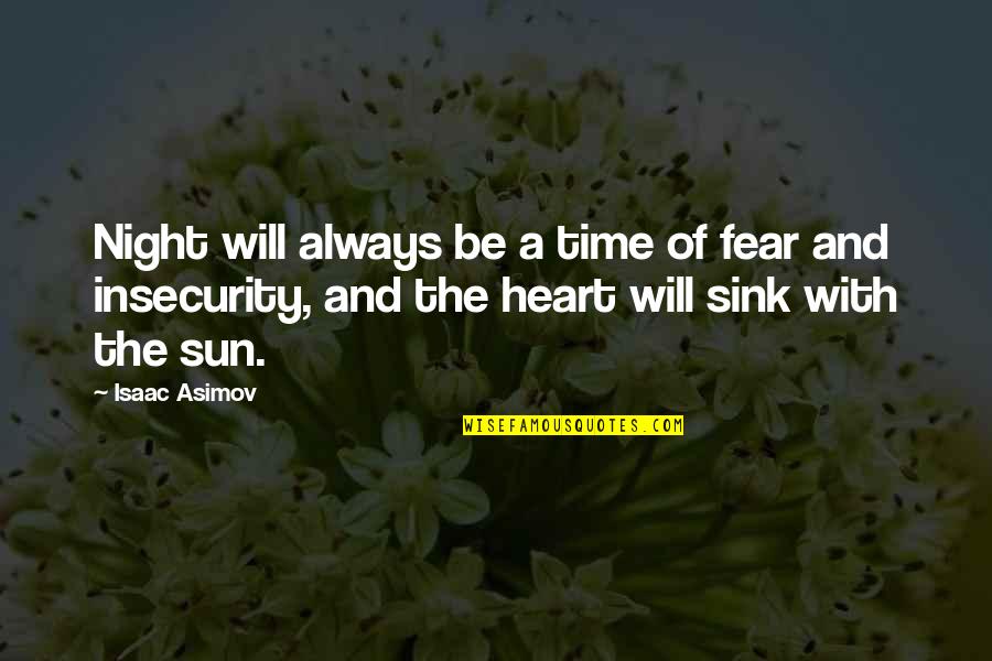 Best Night Time Quotes By Isaac Asimov: Night will always be a time of fear
