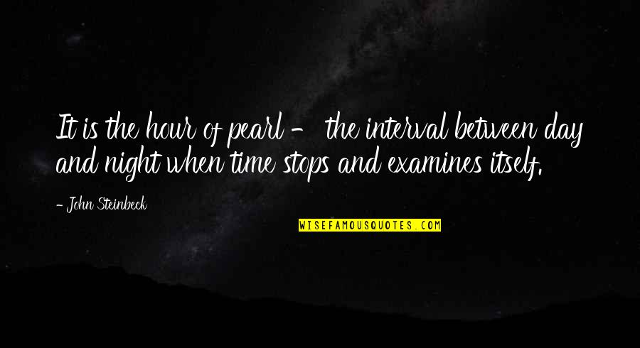 Best Night Time Quotes By John Steinbeck: It is the hour of pearl - the