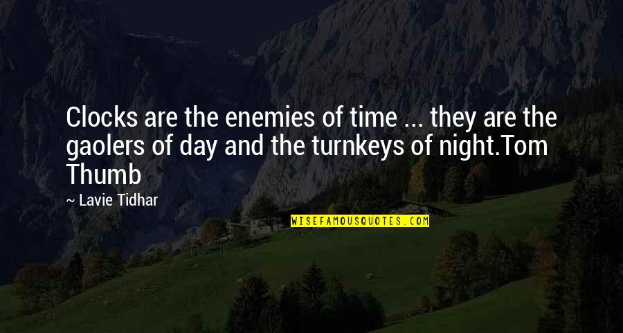 Best Night Time Quotes By Lavie Tidhar: Clocks are the enemies of time ... they