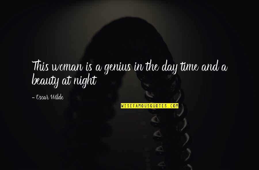 Best Night Time Quotes By Oscar Wilde: This woman is a genius in the day