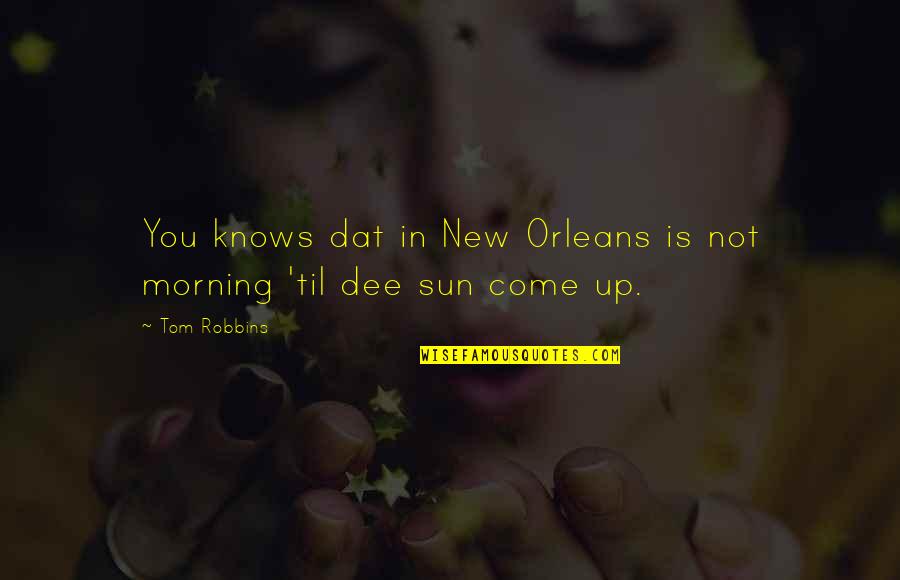 Best Night Time Quotes By Tom Robbins: You knows dat in New Orleans is not