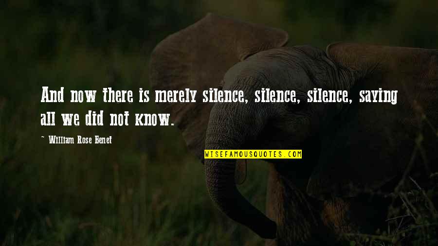 Best Non Cheesy Love Quotes By William Rose Benet: And now there is merely silence, silence, silence,