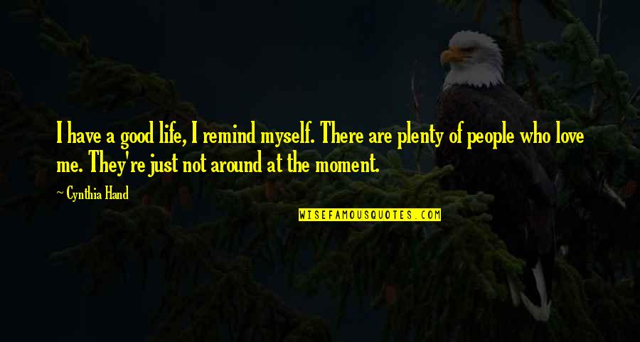 Best Nora Ephron Movie Quotes By Cynthia Hand: I have a good life, I remind myself.