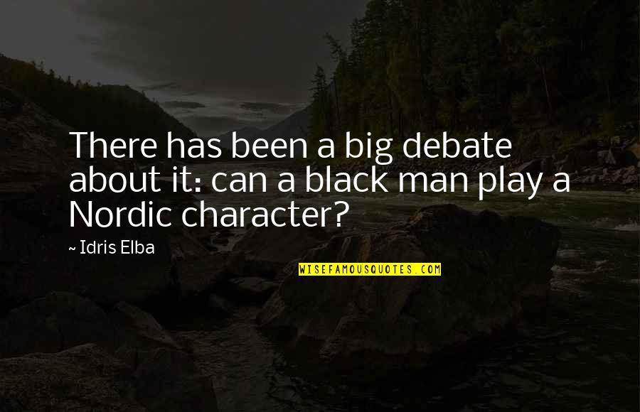 Best Nordic Quotes By Idris Elba: There has been a big debate about it: