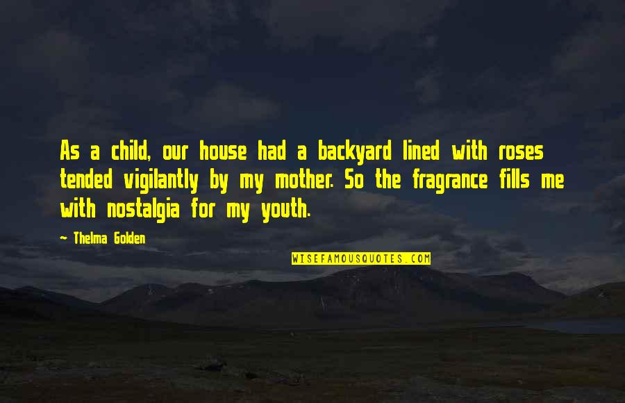 Best Nostalgia Quotes By Thelma Golden: As a child, our house had a backyard