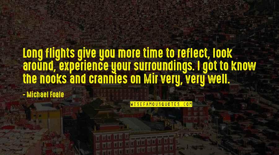 Best Not Giving Up Quotes By Michael Foale: Long flights give you more time to reflect,