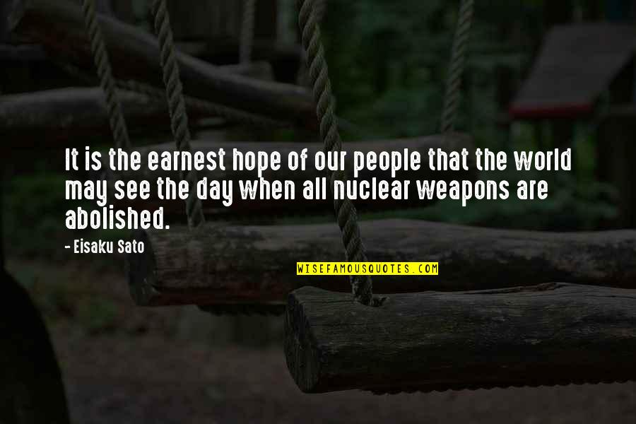 Best Nuclear Weapons Quotes By Eisaku Sato: It is the earnest hope of our people