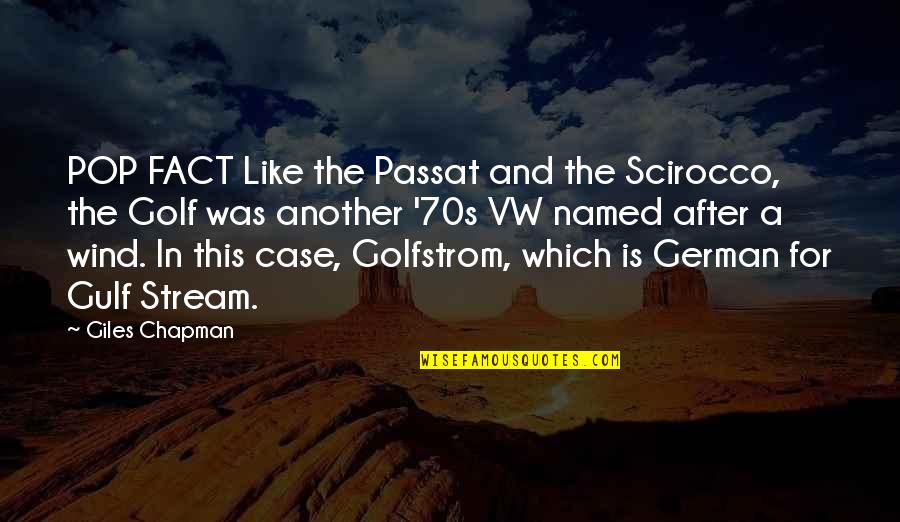 Best Nurse Leader Quotes By Giles Chapman: POP FACT Like the Passat and the Scirocco,