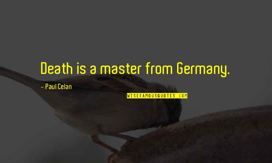 Best Nurse Leader Quotes By Paul Celan: Death is a master from Germany.
