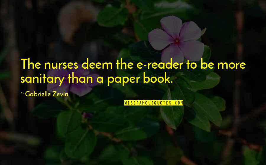 Best Nurses Quotes By Gabrielle Zevin: The nurses deem the e-reader to be more