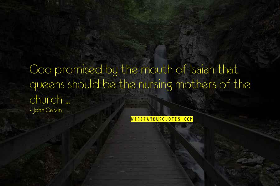 Best Nursing Quotes By John Calvin: God promised by the mouth of Isaiah that