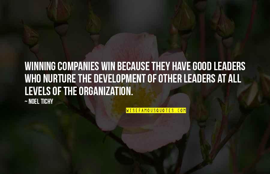 Best Nurture Quotes By Noel Tichy: Winning companies win because they have good leaders