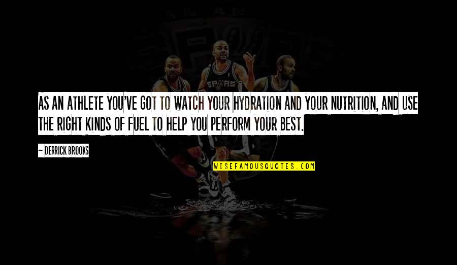 Best Nutrition Quotes By Derrick Brooks: As an athlete you've got to watch your