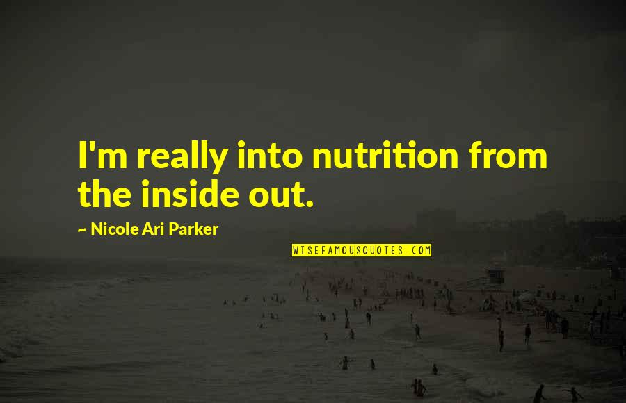 Best Nutrition Quotes By Nicole Ari Parker: I'm really into nutrition from the inside out.