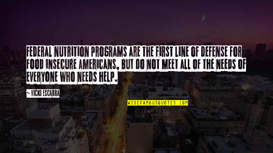 Best Nutrition Quotes By Vicki Escarra: Federal nutrition programs are the first line of