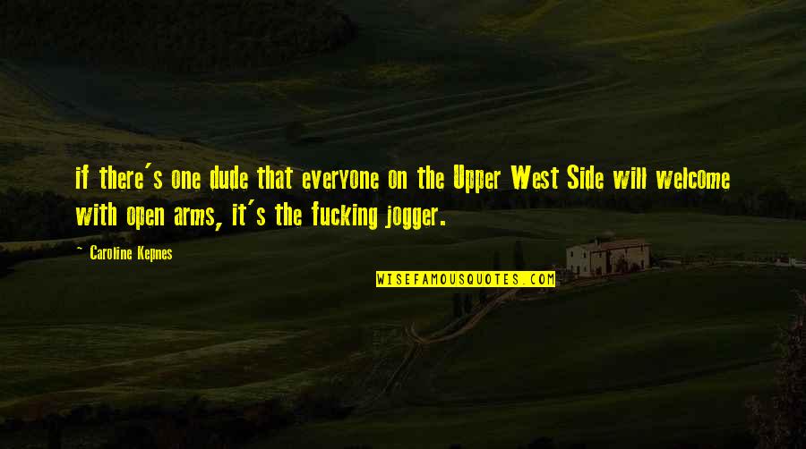 Best Nyc Quotes By Caroline Kepnes: if there's one dude that everyone on the Best Nyc Quotes By Caroline Kepnes: if there's one dude that everyone on the