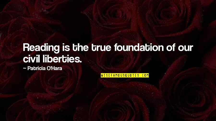 Best Nyc Quotes By Patricia O'Hara: Reading is the true foundation of our civil Best Nyc Quotes By Patricia O'Hara: Reading is the true foundation of our civil