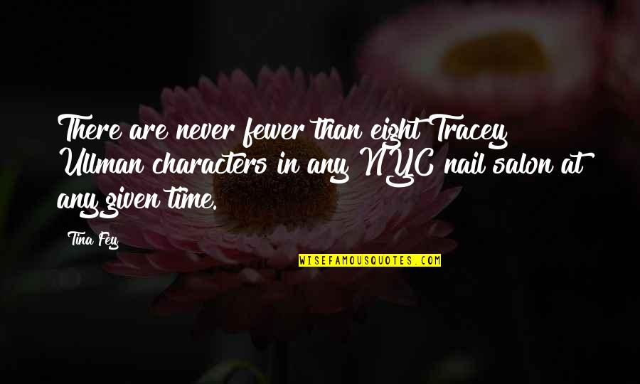 Best Nyc Quotes By Tina Fey: There are never fewer than eight Tracey Ullman